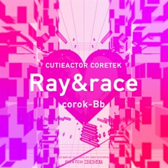 corok-Bb - Ray&race [#BOFXVI]