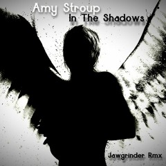 Amy Stroup - In The Shadows (Jawgrinder Rmx) *FREE DOWNLOAD*