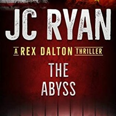 [Get] KINDLE 💔 The Abyss: A Rex Dalton Thriller by  JC Ryan &  Laurie Vermillion PDF