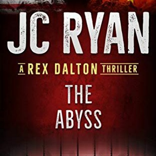 DOWNLOAD EBOOK 📂 The Abyss: A Rex Dalton Thriller by  JC Ryan &  Laurie Vermillion [