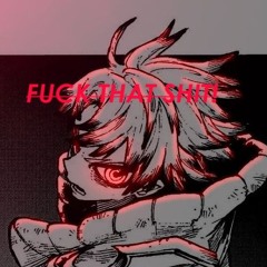 FUCK THAT SHIT Prod.nxname
