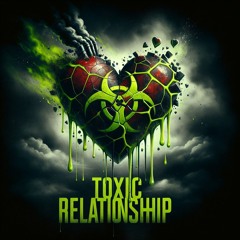 TOXIC RELATIONSHIP