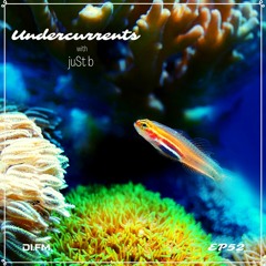 juSt b ▪️ Undercurrents EP52 ▪️ Oct.15 '21