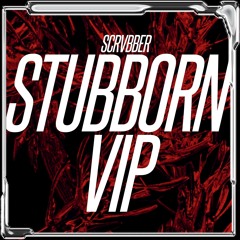 Scrvbber - Stubborn VIP (2021)