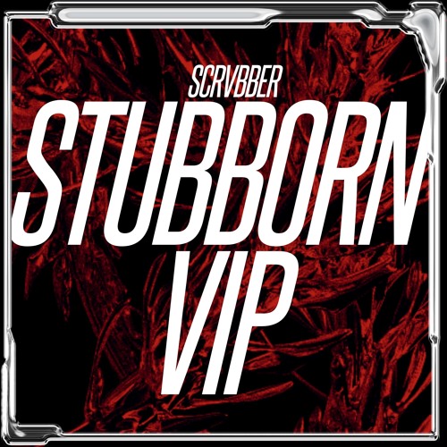 Scrvbber - Stubborn VIP (2021)