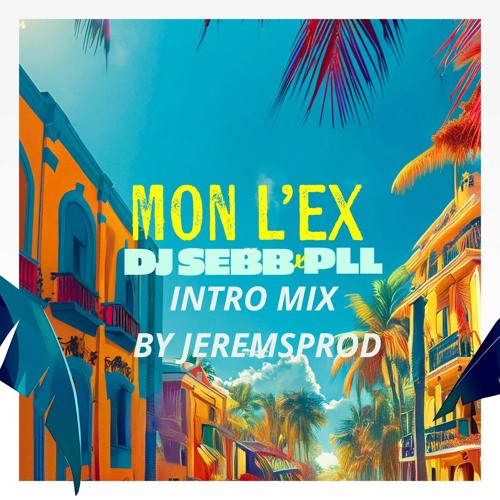 DJ SEBB FT P.L.L - Mon l'ex (INTRO MIX BY JEREMS PROD 2025)