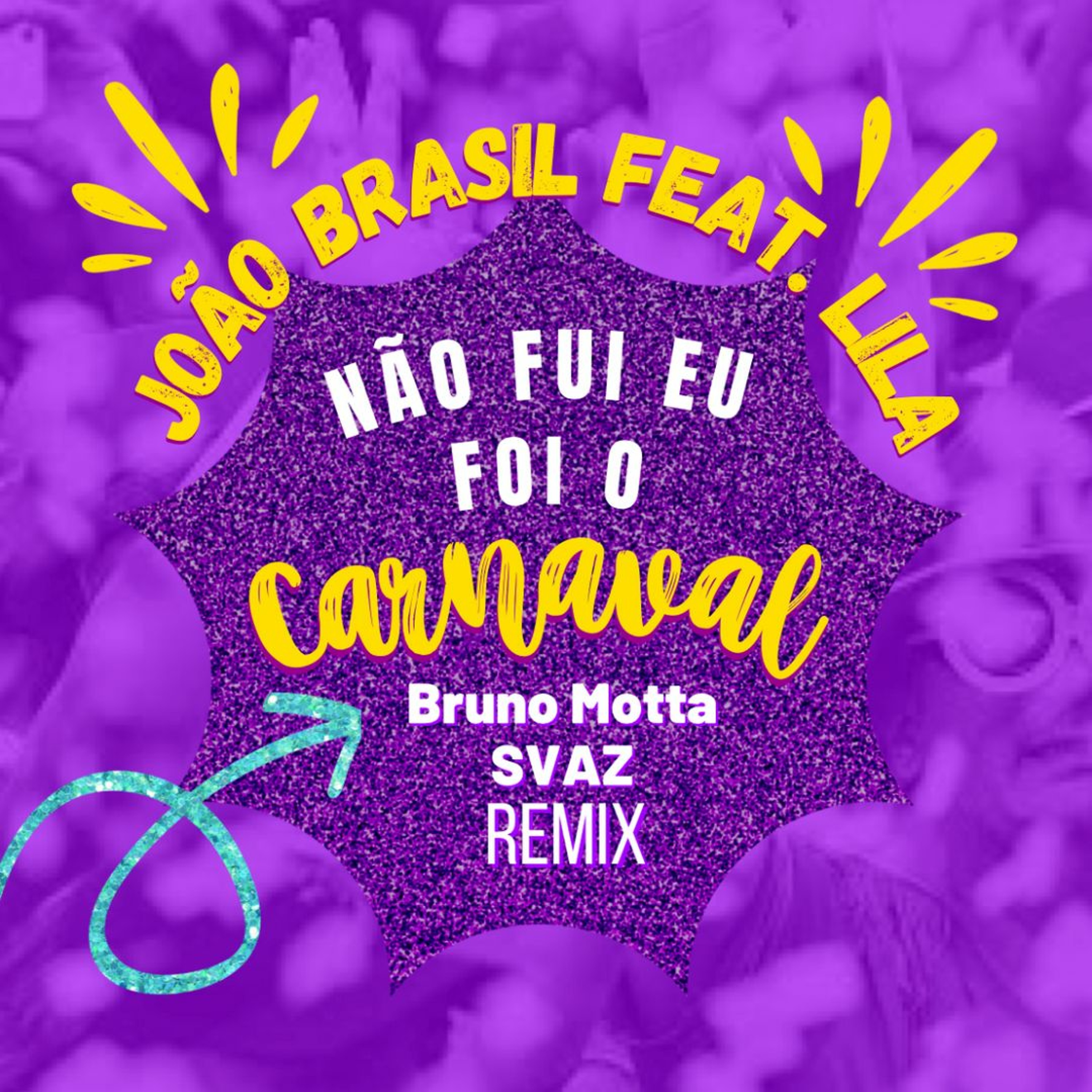 Lila E João Brasil - Não Fui Eu, Foi O Carnaval (Bruno Motta SVAZ Remix) (Free Download) episode artwork