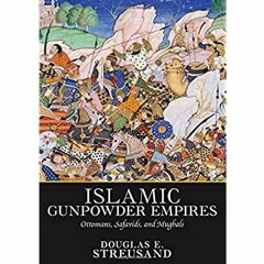 DOWNLOAD ✔️ (PDF) Islamic Gunpowder Empires Ottomans  Safavids  and Mughals (Essays in World His