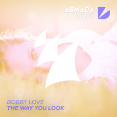 Bobby Love - The Way You Look (Original Mix)