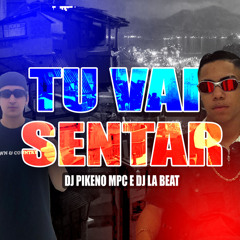 Tu Vai Sentar (feat. DJ LA BEAT)