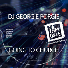DJ Georgie Porgie-"Going To Church" Georgie's Jackin House Radio
