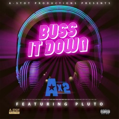 "Buss It Down"  club edit   Ax2 ft Pluto