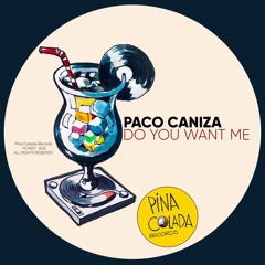 Paco Caniza - Do You Want Me (Original Mix)