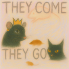 They come / They go