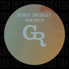 Premiere: George Smeddles - Crew Love [Griffintown Records]