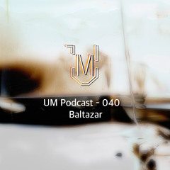 UM Podcast - 040 Baltazar