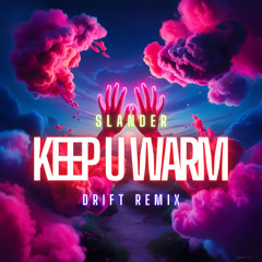 SLANDER, William Black ft. Jordan Shaw - Keep U Warm (DRIFT Remix) FREE DOWNLOAD