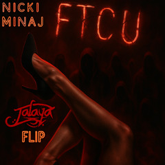 Nicki Minaj - FTCU (Jalaya Flip)