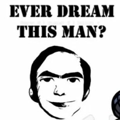 Ever Dream This Man? (Friday Night Trepidation 1.5)