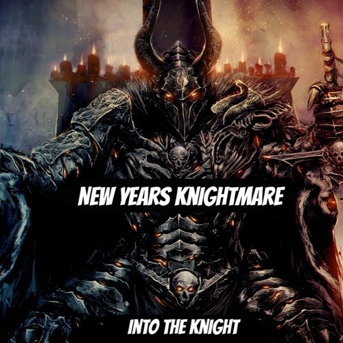 New Years Knightmare - Into The Knight