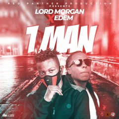 Lord Morgan — 1 Man featuring EDEM (Prod. by Mix Master Garzy)