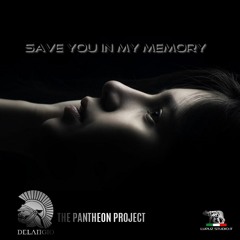 Save You In My Memory-THE PANTHEON PROJECT-Delangio