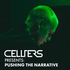 CELLIERS Presents: Pushing The Narrative