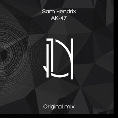 Sam Hendrix - Ak47(Original Mix)