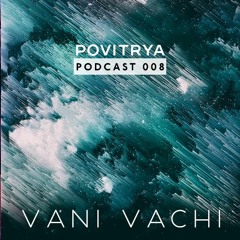 Vani Vachi @ Povitrya Podcast 008