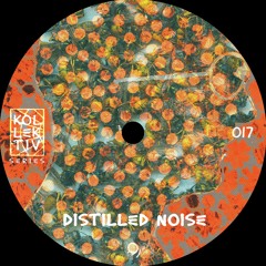 KOLLEKTIV SERIES 017 | Distilled Noise