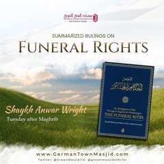 Class 02 Summarized Rulings on Funeral Rights by Shaykh Anwar Wright