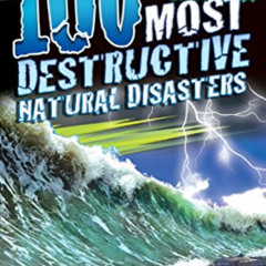 [ACCESS] PDF 📮 100 Most Destructive Natural Disasters Ever by  Anna Claybourne [PDF