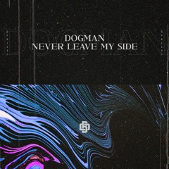DogMan - Never Leave My Side