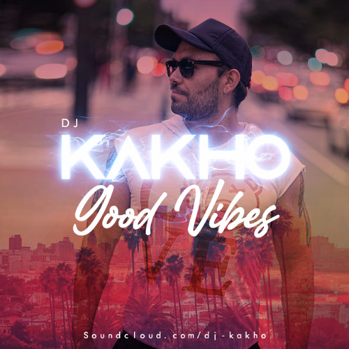 SET  GOOD VIBES(DJ KAKHO MUSIC TRIBAL)