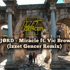 JØRD - Miracle Ft. Vic Brow (İzzet Gencer Remix)