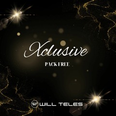 DJ WILL TELES - XCLUSIVE PACK FREE