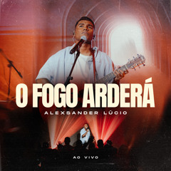 O Fogo Arderá (Ao Vivo)