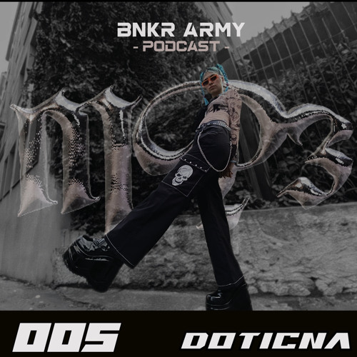 DOTICNA x BNKR ARMY #005