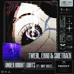 TWERL & Ekko & Sidetrack - Under Bright Lights Ft.Indy Skies (Wimbo Remix)