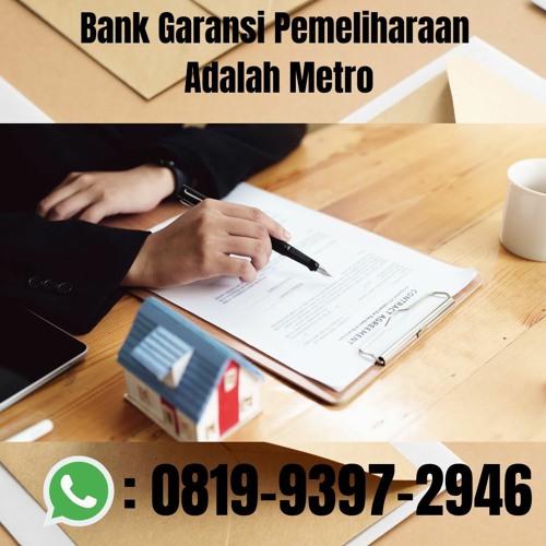 Bank Garansi Pemeliharaan Adalah Metro RESMI, (0819-9397-2946)