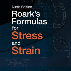 Download Roark's Formulas for Stress and Strain, 9E {fulll|online|unlimite)