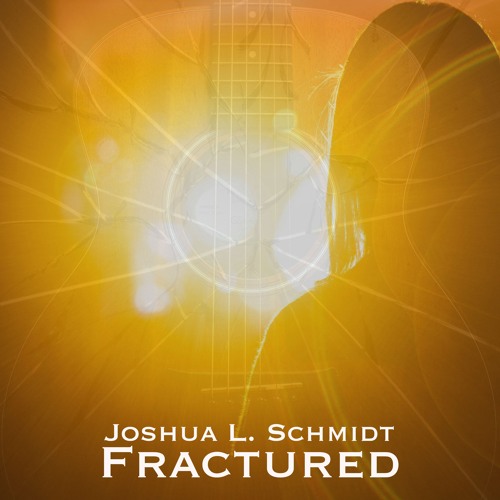 Fractured (Single)- Joshua L. Schmidt