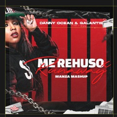 Me Rehuso x Runaway (Manza Mashup 110-126BPM)- Danny Ocean & Galantis