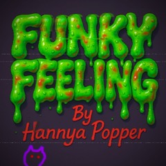 😈𝙃𝙖𝙣𝙣𝙮𝙖 𝙋𝙤𝙥𝙥𝙚𝙧😈 - FUNKY FEELING