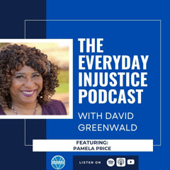 Everyday Injustice Podcast Episode 280 - Pamela Price Unloads About Time as Alameda DA