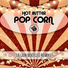 Hot Butter - Popcorn (A Lion Bootleg Remix)