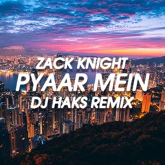 Zack Knight - Pyaar Mein (DJ Haks Remix)
