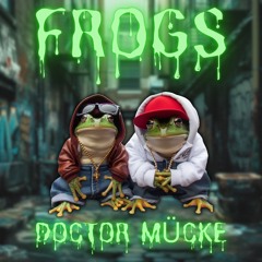 DOCTOR MÜCKE - FROGS [FD]