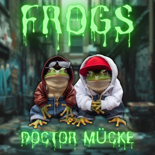 DOCTOR MÜCKE - FROGS [FD]
