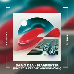 NWD PREMIERE: Dario Dea - Starfighter (Time To Sleep 'Melancholia' Mix) [Paradiso Records]